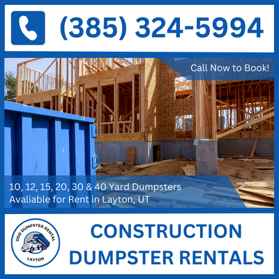 Local Construction Dumpster Rental Experts in Layton, Utah - Davis County - DDD Dumpster Rental Layton